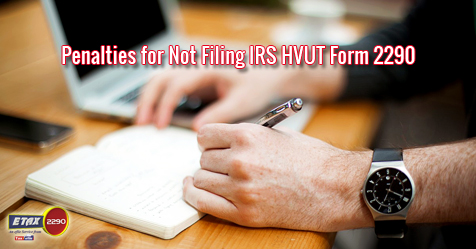 IRS HUVT Form 2290 Penalties