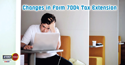 Changes to IRS Form 7004 Tax Extension