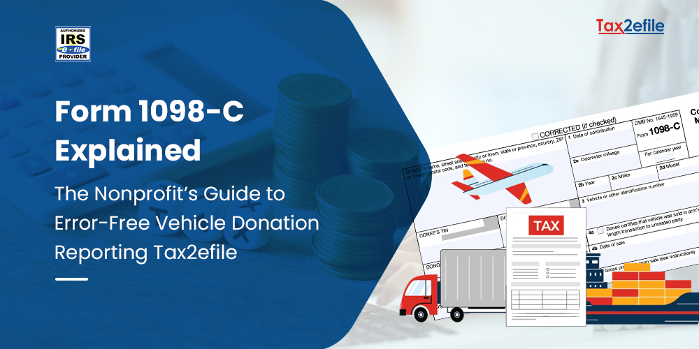 Form 1098-C Explained: The Nonprofit’s Guide to Error-Free Vehicle Donation Reporting Tax2efile