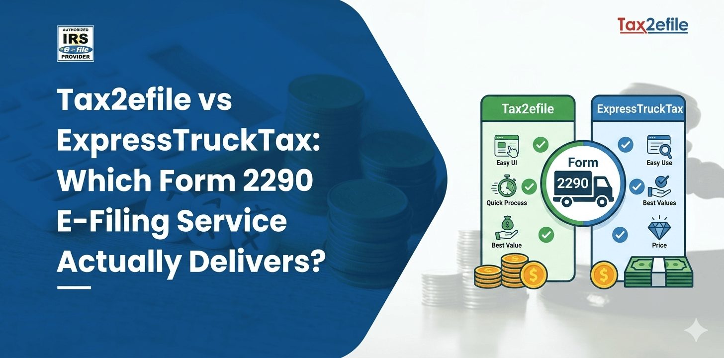 Tax2efile vs ExpressTruckTax: Which Form 2290 E-Filing Service Actually Delivers?