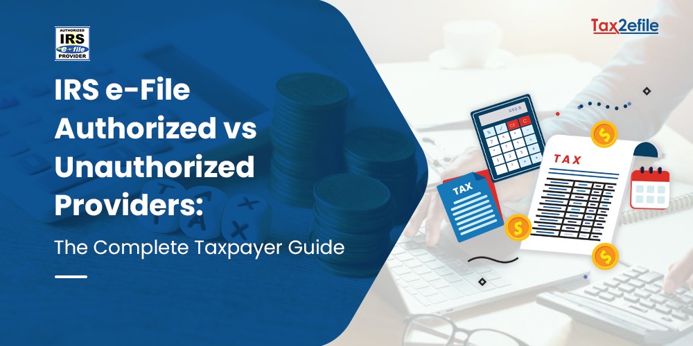 IRS e-File Authorized vs Unauthorized Providers: The Complete Taxpayer Guide