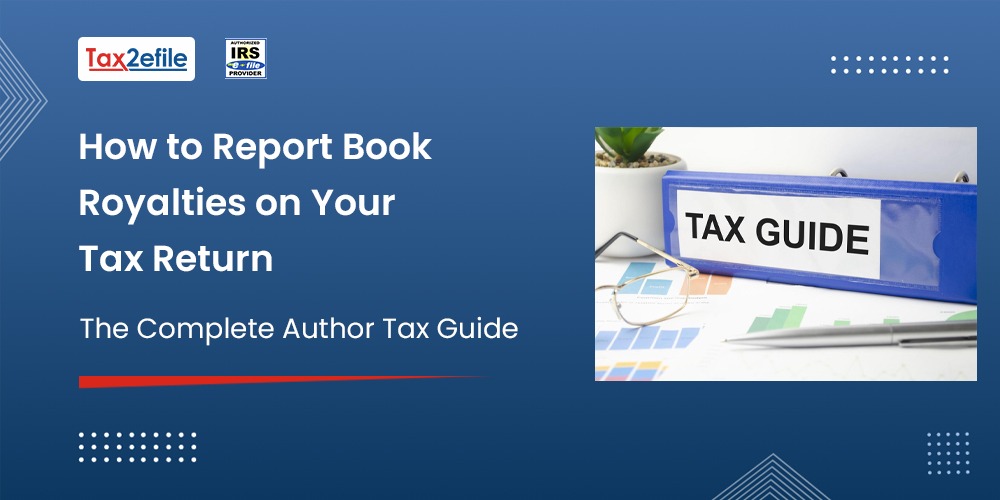 How to Report Book Royalties on Your Tax Return: The Complete Author Tax Guide