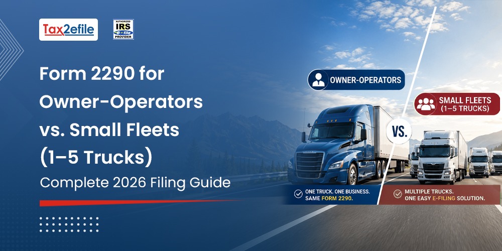 Form 2290 for Owner-Operators vs. Small Fleets (1–5 Trucks): Complete Filing Guide